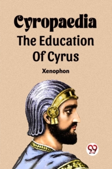 Cyropaedia The Education Of Cyrus