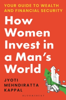 How Women Invest in a Man's World : Your Guide to Wealth and Financial Security