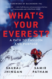 What's Your Everest : A Path to Passion and Purpose