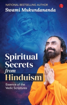 Spiritual Secrets from Hinduism : Essence of the Vedic Scriptures