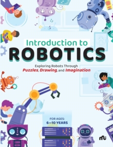 Introduction to Robotics : Exploring Robots Through Puzzles, Drawing, and Imagination