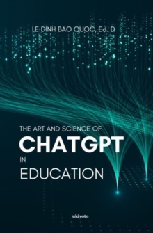 The Art and Science of ChatGPT in Education