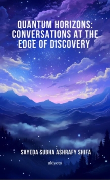 Quantum Horizons : Conversations at the Edge of Discovery