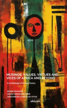 Musings : Values, Virtues and Vices of Africa and Beyond