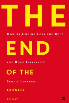 The End of the Chinese Century? : How Xi Jinping Lost the Belt and Road Initiative