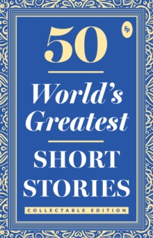 50 World's Greatest Short Stories : Collectable Edition