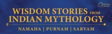 Wisdom Stories from Indian Mythology : Namaha, Purnam, Sarvam