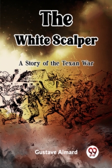 The White ScalperA Tale of the Texan War (Edition2023)