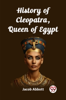 History of Cleopatra, Queen of Egypt (Edition2023)