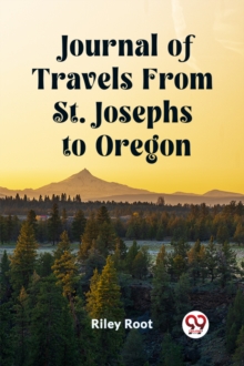 Journal of Travels From St. Josephs to Oregon