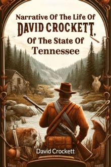 Narrative Of The Life Of David Crockett, Of The State Of Tennessee (Edition2024)