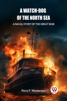 A Watch-dog of the North SeaA Naval Story of the Great War (Edition2024)
