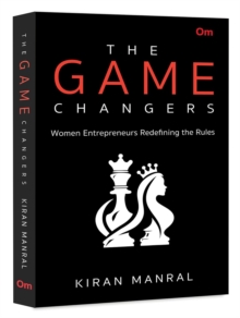 The Game Changers : Women Entrepreneurs Redefining the Rules