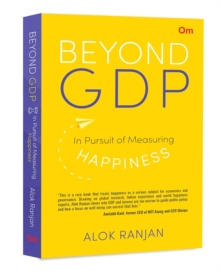 Beyond GDP : In Pursuit of Measuring Happiness