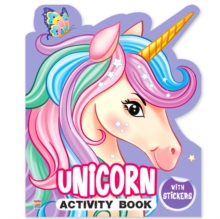My First Unicorn Sticker Activity Book For Kids, Childern And Toddlers - Fun Activity With Coloring - Ages 3+ Years : Die Cut Unicorn Activity Book Mamta Garg