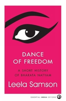 Dance of Freedom : A Short History of Bharata Natyam
