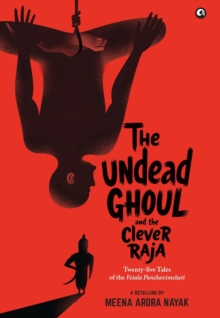 The Undead Ghoul and The Clever Raja : Twenty-five Tales of the Vetala Panchavimshati