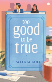 Too Good To Be True : A funny, Smart will-they-won't-they Romance