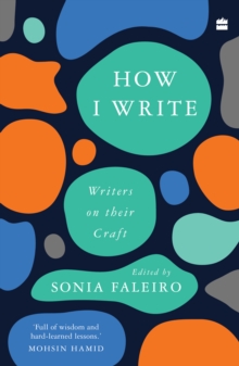 How I Write : Writers on Their Craft