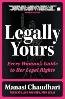 Legally Yours : Every Woman's Guide to her Legal Rights