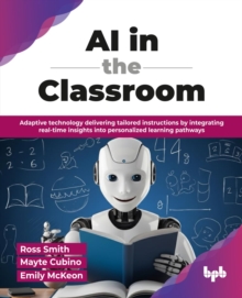 AI in the Classroom : Adaptive technology delivering tailored instructions by integrating real-time insights into personalized learning pathways