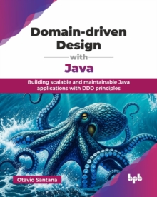 Domain-driven Design with Java : Building scalable and maintainable Java applications with DDD principles