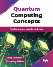 Quantum Computing Concepts : Fundamentals, circuits, and code