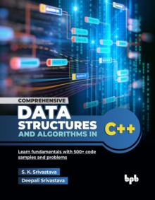 Comprehensive Data Structures and Algorithms in C++ : Learn fundamentals with 500+ code samples and problems