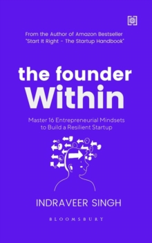 The Founder Within : Master 16 Entrepreneurial Mindsets to Build a Resilient Startup