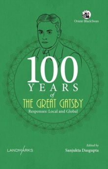 100 Years of The Great Gatsby : Responses, Local and Global