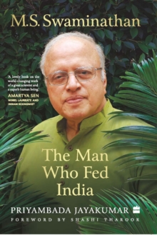 M.S. Swaminathan : The Man Who Fed India