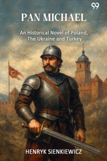Pan MichaelAn Historical Novel Of Poland, The Ukraine, And Turkey (Edition1)