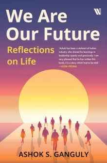 We Are Our Future : Reflections on life
