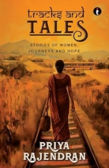 Tracks and Tales : Stories of women, Journeys and hope