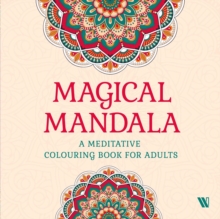 Magical Mandala : A Meditative Colouring Book for Adults