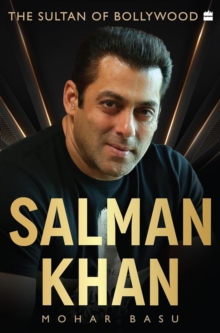 Salman Khan : The Sultan of Bollywood