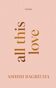 All This Love : Poems