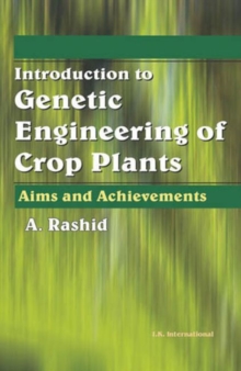 Introduction to Genetic Engineering of Crop Plants : Aims and Achievements, Hardback Book Introduction to Genetic Engineering of Crop Plants : Aims and Achievements, Hardback Book