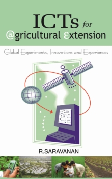 ICTs for Agricultural Extension : Global Experiments, Innovations and Experiences, Hardback Book ICTs for Agricultural Extension : Global Experiments, Innovations and Experiences, Hardback Book