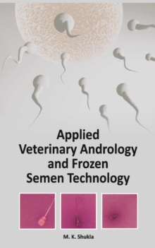 Applied Veterinary Andrology and Frozen Semen Technology, Hardback Book Applied Veterinary Andrology and Frozen Semen Technology, Hardback Book
