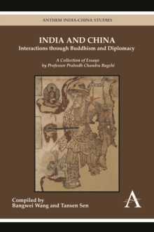 India and China: Interactions Through Buddhism and Diplomacy : A Collection of Essays by Professor Prabodh Chandra Bagchi, Hardback Book India and China: Interactions Through Buddhism and Diplomacy : A Collection of Essays by Professor Prabodh Chandra Bagchi, Hardback Book
