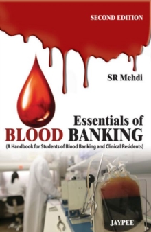 Essentials of Blood Banking : (A Handbook for Students of Blood Banking and Clinical Residents), Paperback / softback Book Essentials of Blood Banking : (A Handbook for Students of Blood Banking and Clinical Residents), Paperback / softback Book