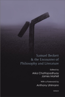 Samuel Beckett and the Encounter of Philosophy and Literature, Hardback Book Samuel Beckett and the Encounter of Philosophy and Literature, Hardback Book