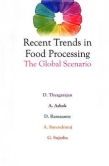 Recent Trends in Food Processing : the Global Scenario, Hardback Book Recent Trends in Food Processing : the Global Scenario, Hardback Book