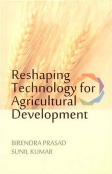 Reshaping Technology for Agricultural Development, Hardback Book Reshaping Technology for Agricultural Development, Hardback Book