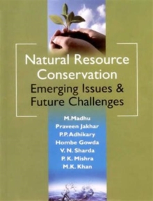 Natural Resource Conservation Emerging Issues & Future Challenges, Hardback Book Natural Resource Conservation Emerging Issues & Future Challenges, Hardback Book