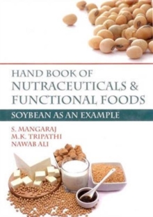 Handbook of Nutraceuticals & Functional Foods : Soybean as an Example, Hardback Book Handbook of Nutraceuticals & Functional Foods : Soybean as an Example, Hardback Book