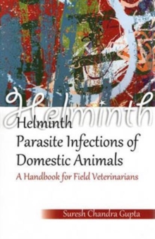 Helminth Parasite Infections of Domestic Animals: A Handbook for Field Veterinarians, Hardback Book Helminth Parasite Infections of Domestic Animals: A Handbook for Field Veterinarians, Hardback Book