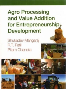 Agro Processing and Value Addition for Entrepreneurship Development, Hardback Book Agro Processing and Value Addition for Entrepreneurship Development, Hardback Book