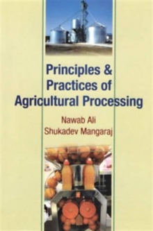 Principle and Practices of Agricultural Processing, Hardback Book Principle and Practices of Agricultural Processing, Hardback Book